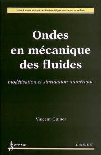 Ondes en mécanique des fluides : modélisation et simulation numérique