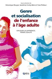 Genre et socialisation de l'enfance à l'âge adulte : expliquer les différences, penser l'égalité