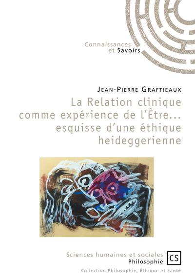 La relation clinique comme expérience de l'être... esquisse d'une éthique heideggerienne