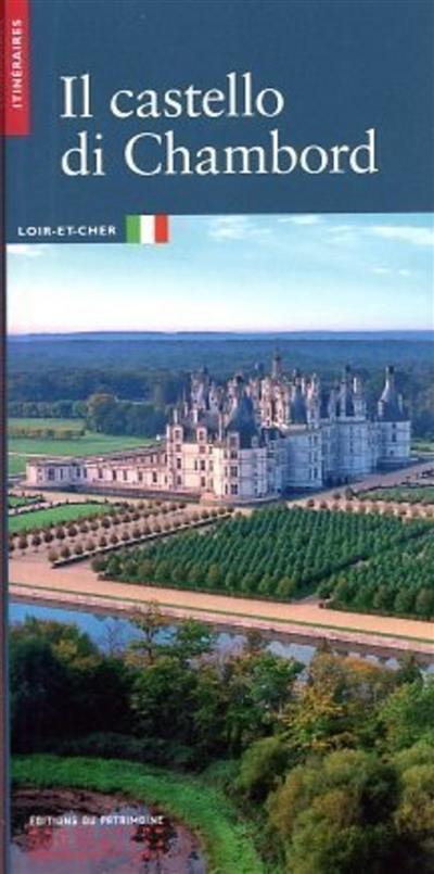 Il castello di Chambord : Loir-et-Cher