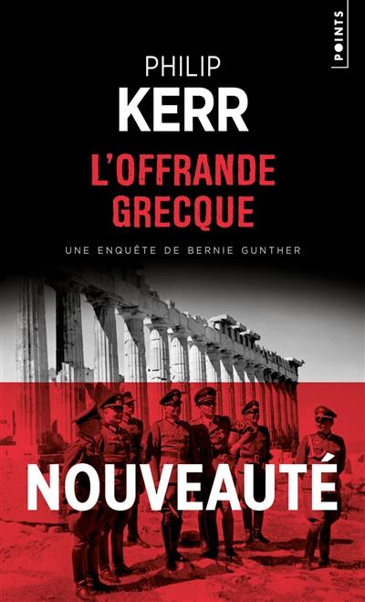 Une enquête de Bernie Gunther. L'offrande grecque