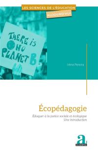 Ecopédagogie : éduquer à la justice sociale et écologique : une introduction