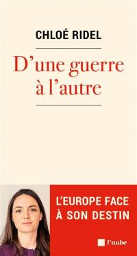 D'une guerre à l'autre : l'Europe face à son destin