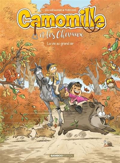 Camomille et les chevaux. Vol. 8. La vie au grand air