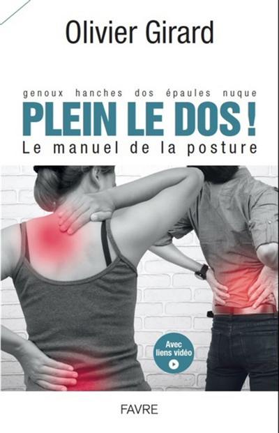 Plein le dos ! : genoux, hanches, dos, épaules, nuque : le manuel de la posture