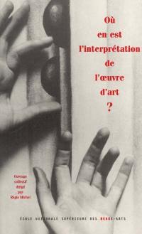 Où en est l'interprétation de l'oeuvre d'art ?