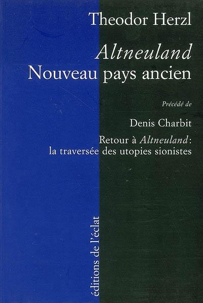 Altneuland : nouveau pays ancien. Retour à Altneuland : la traversée des utopies sionistes