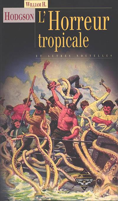 L'horreur tropicale : et autres histoires