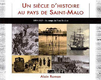 Un siècle d'histoire au pays de Saint-Malo. 1899-1925, au temps du pont roulant