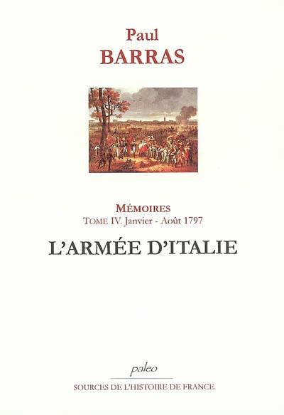 Mémoires. Vol. 4. L'armée d'Italie : 29 nivôse an V-29 thermidor an V