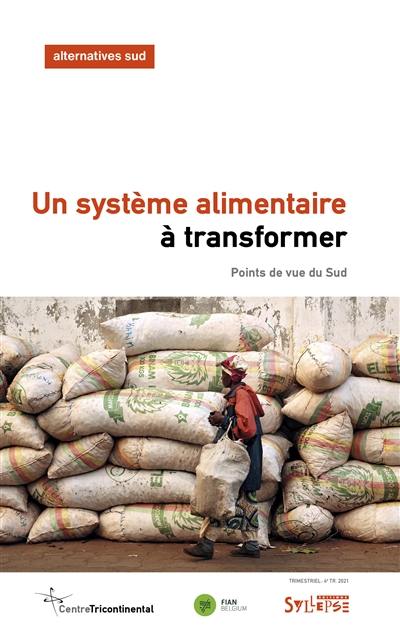 Alternatives Sud, n° 4 (2021). Un système alimentaire à transformer : points de vue du Sud