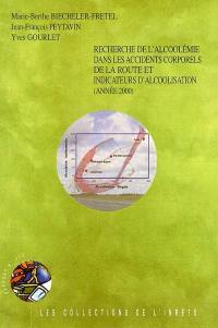 Recherche de l'alcoolémie dans les accidents corporels de la route et indicateurs d'alcoolisation : année 2000