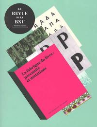 Revue de la BNU (La), n° 25. La fabrique du livre : pérennité et mutations