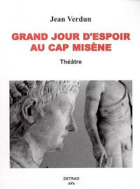 Grand jour d'espoir au cap Misène : théâtre