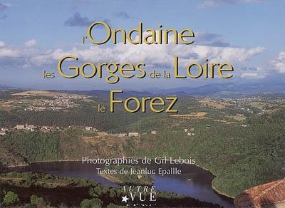 L'Ondaine, les Gorges de la Loire, le Forez