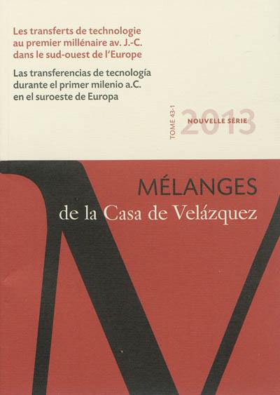 Mélanges de la Casa de Velazquez, n° 43-1. Les transferts de technologie au premier millénaire av. J.-C. dans le sud-ouest de l'Europe. Las transferencias de tecnologia durante el primer milenio a.C. en el suroeste de Europa