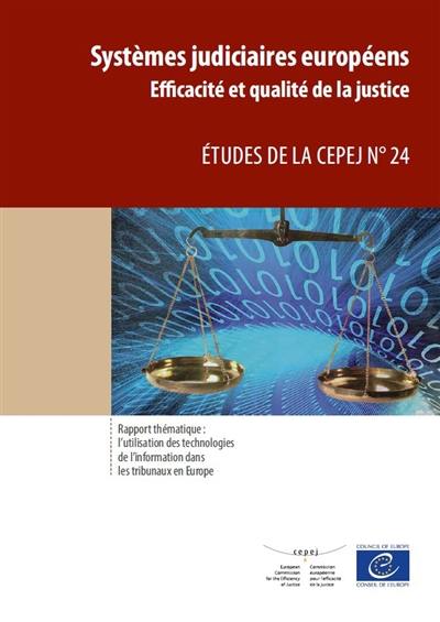 Systèmes judiciaires européens : efficacité et qualité de la justice : rapport thématique, l'utilisation des technologies de l'information dans les tribunaux en Europe