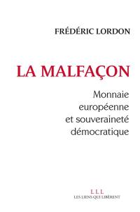 La malfaçon : monnaie européenne et souveraineté démocratique