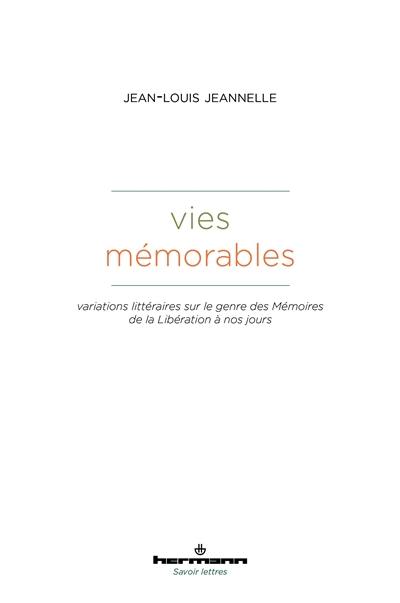 Vies mémorables : variations littéraires sur le genre des mémoires de la Libération à nos jours