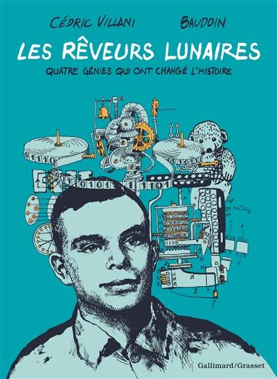 Les rêveurs lunaires : quatre génies qui ont changé l'histoire