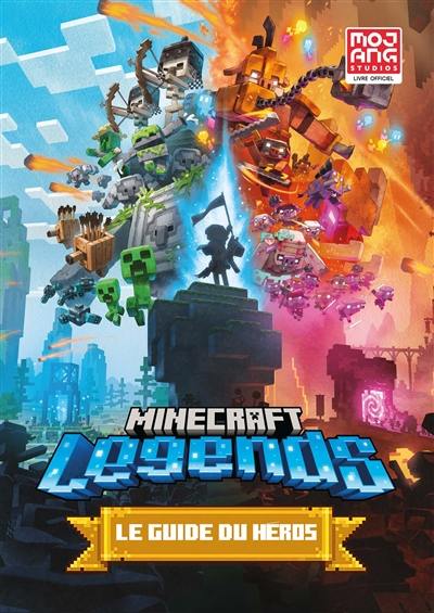 Minecraft legends : le guide du héros