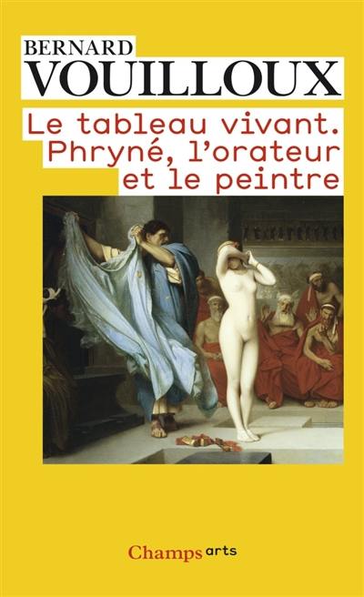 Le tableau vivant : Phryné, l'orateur et le peintre