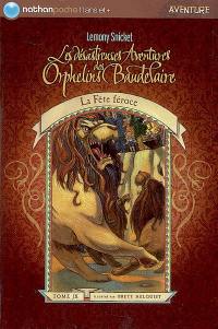 Les désastreuses aventures des orphelins Baudelaire. Vol. 9. La fête féroce