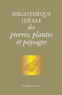 Bibliothèque idéale des pierres, plantes et paysages