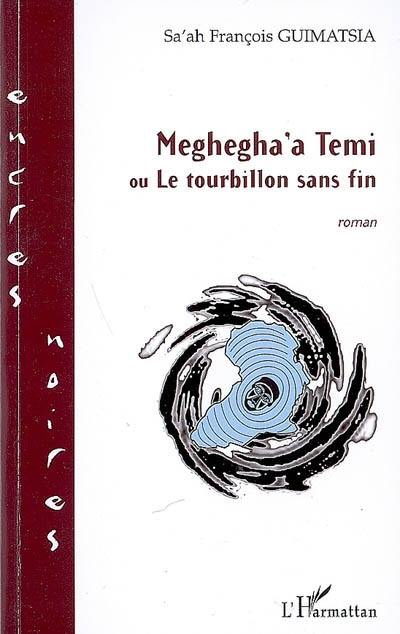 Meghegha'a Temi ou Le tourbillon sans fin