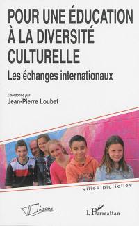 Pour une éducation à la diversité culturelle : les échanges internationaux