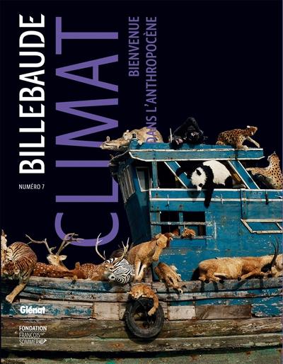 Billebaude, n° 7. Climat : bienvenue dans l'anthropocène