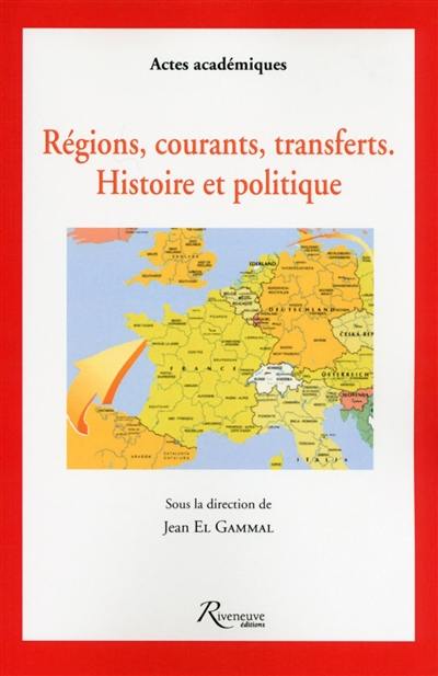 Régions, courants, transferts : histoire et politique