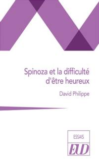 Spinoza et la difficulté d'être heureux