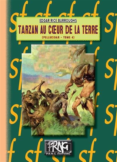 Le cycle de Pellucidar. Vol. 4. Tarzan au coeur de la Terre