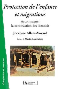 Protection de l'enfance et migrations : accompagner la construction des identités