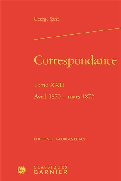 Correspondance. Vol. 22. Avril 1870-mars 1872