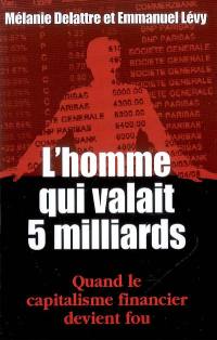 L'homme qui valait 5 milliards