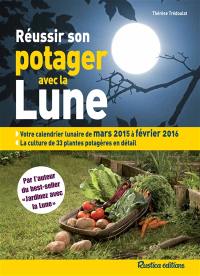 Réussir son potager avec la lune : mars 2015 à février 2016