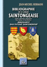 Bibliographie de la langue saintongeaise : Aunis, Saintonge, Angoumois, Pays Gabaye & Gavacheries. Bibiogarfit dau patouê saintonjhouê. Grant-t-armanat de la parlouère des chérentes