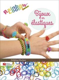 Bijoux en élastiques : Rainbow loom l'original