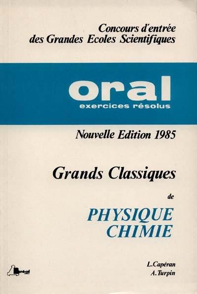 Annales des oraux de physique-chimie avec corrigés : 01 : Les Grands classiques