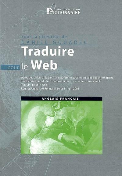 Traduction, terminologie, rédaction : actes des universités d'été et d'automne 2005 ; actes du Colloque international Traduction spécialisée : chemins parcourus et autoroutes à venir, traduire pour le Web (juin 2005)