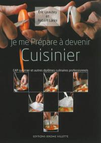 Je me prépare à devenir cuisinier : CAP cuisinier et autres diplômes culinaires professionnels