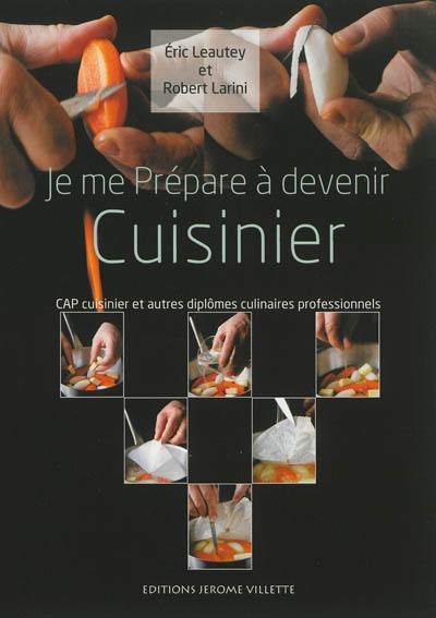 Je me prépare à devenir cuisinier : CAP cuisinier et autres diplômes culinaires professionnels