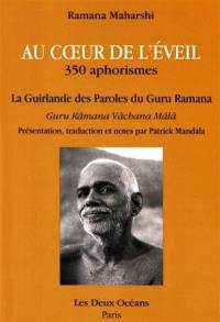 Au coeur de l'éveil : 350 aphorismes. La guirlande des paroles du guru Ramana