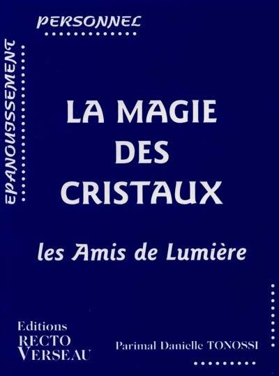 La magie des cristaux : les amis de lumière