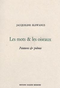 Les mots & les oiseaux : peintures & poèmes