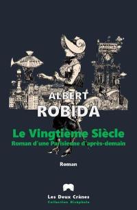 Le vingtième siècle : roman d'une Parisienne d'après-demain