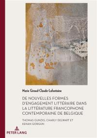 De nouvelles formes d'engagement littéraire dans la littérature francophone contemporaine de Belgique : Thomas Gunzig, Charly Delwart et Kenan Görgün