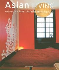 Asian living. Ambiances d'Asie. Asiatische Wohnkultur